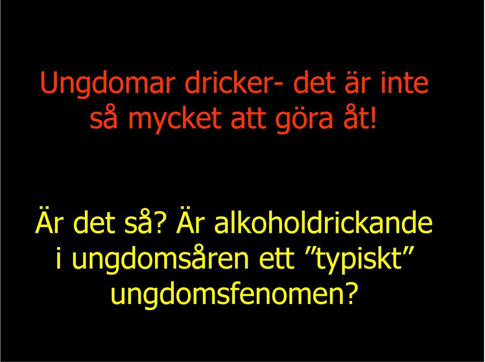 Är det så?