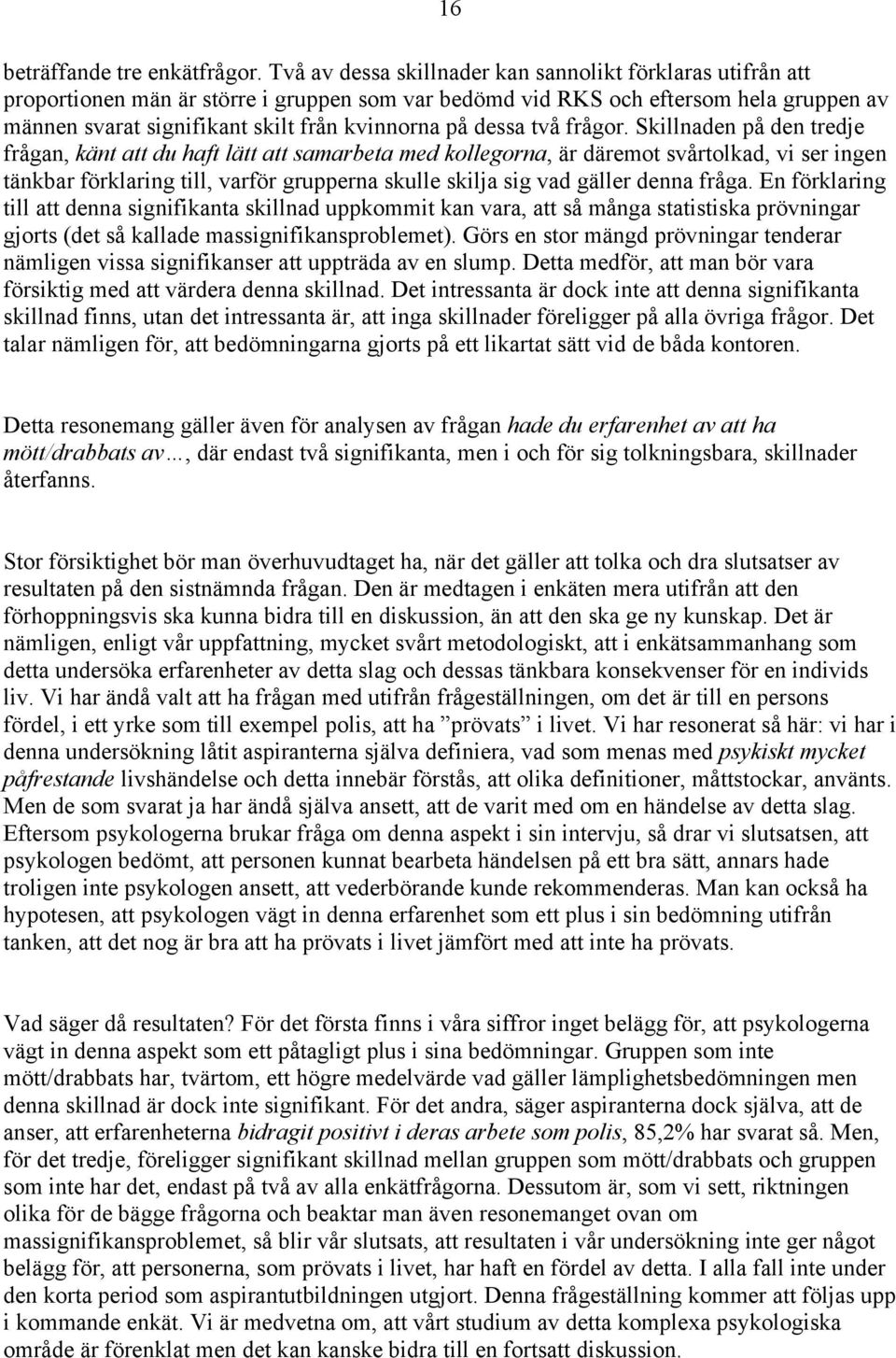 dessa två frågor.
