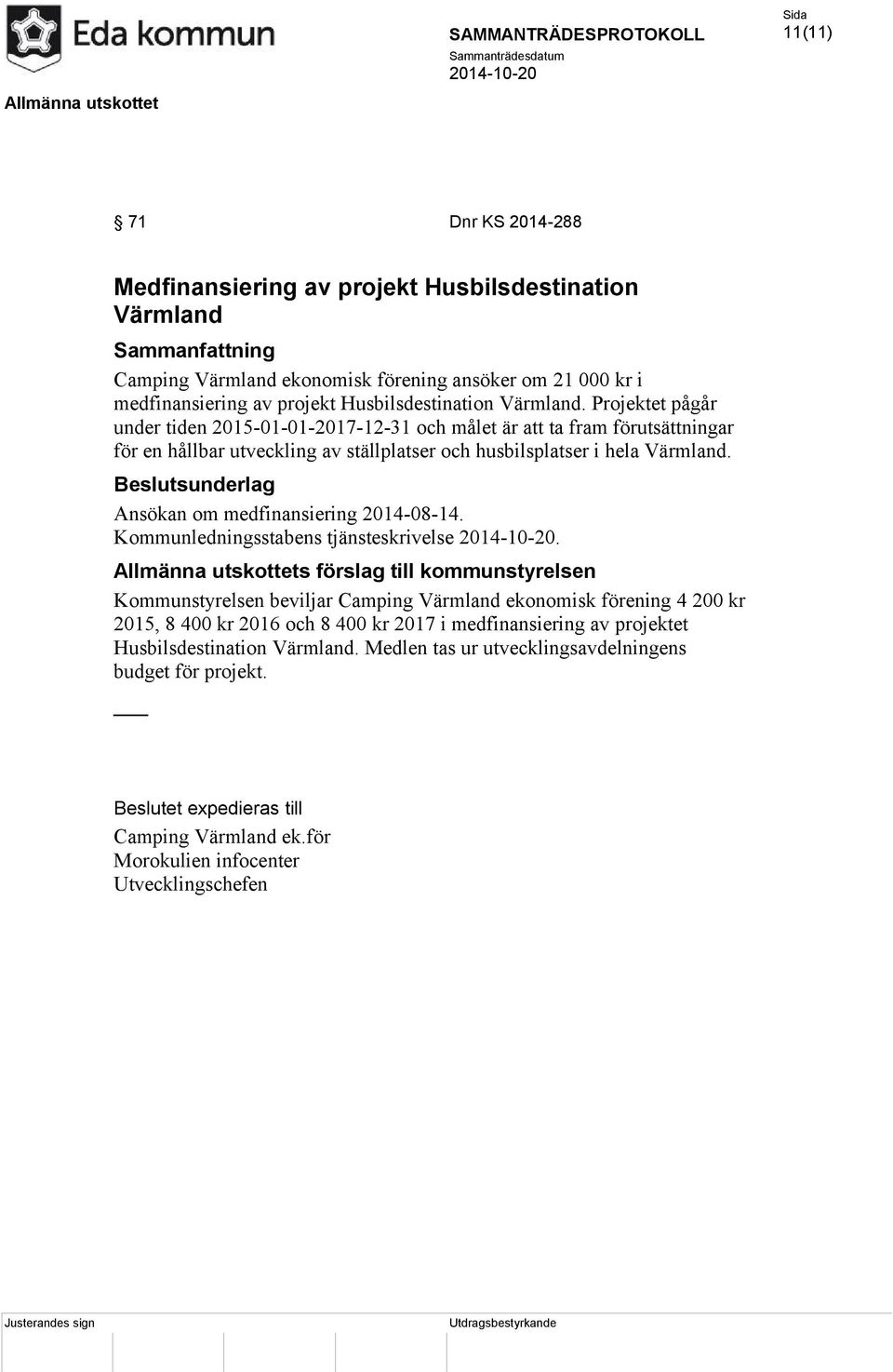 Beslutsunderlag Ansökan om medfinansiering 2014-08-14. Kommunledningsstabens tjänsteskrivelse.