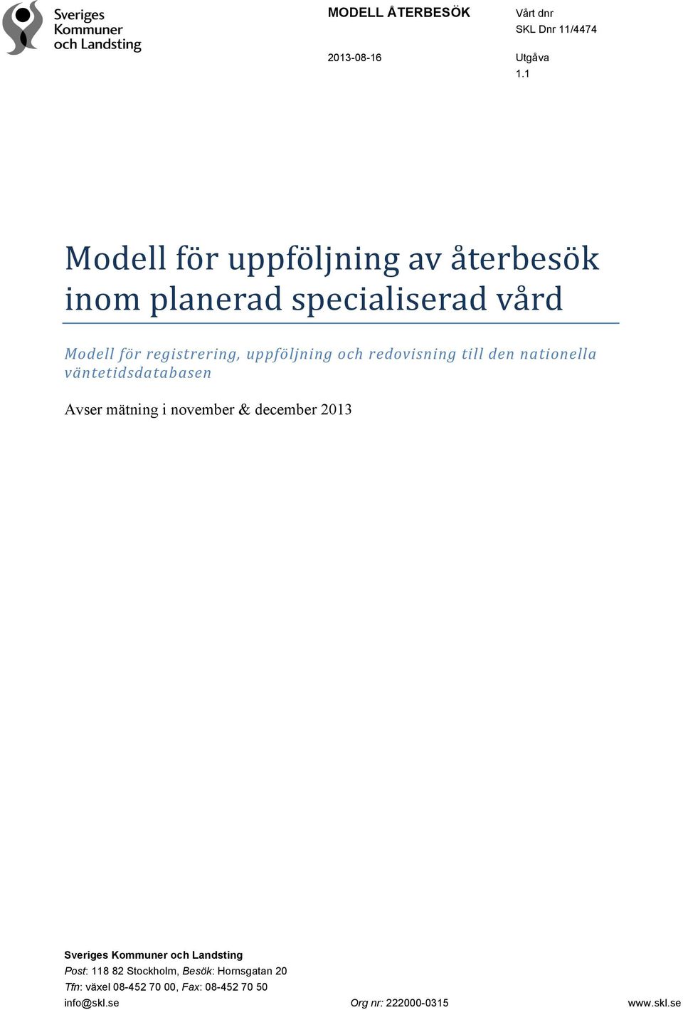 uppföljning och redovisning till den nationella väntetidsdatabasen Avser mätning i november & december