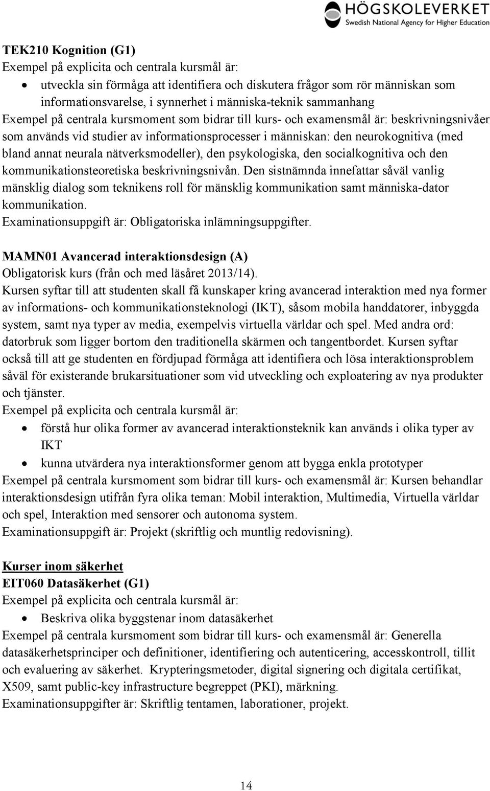 den socialkognitiva och den kommunikationsteoretiska beskrivningsnivån.