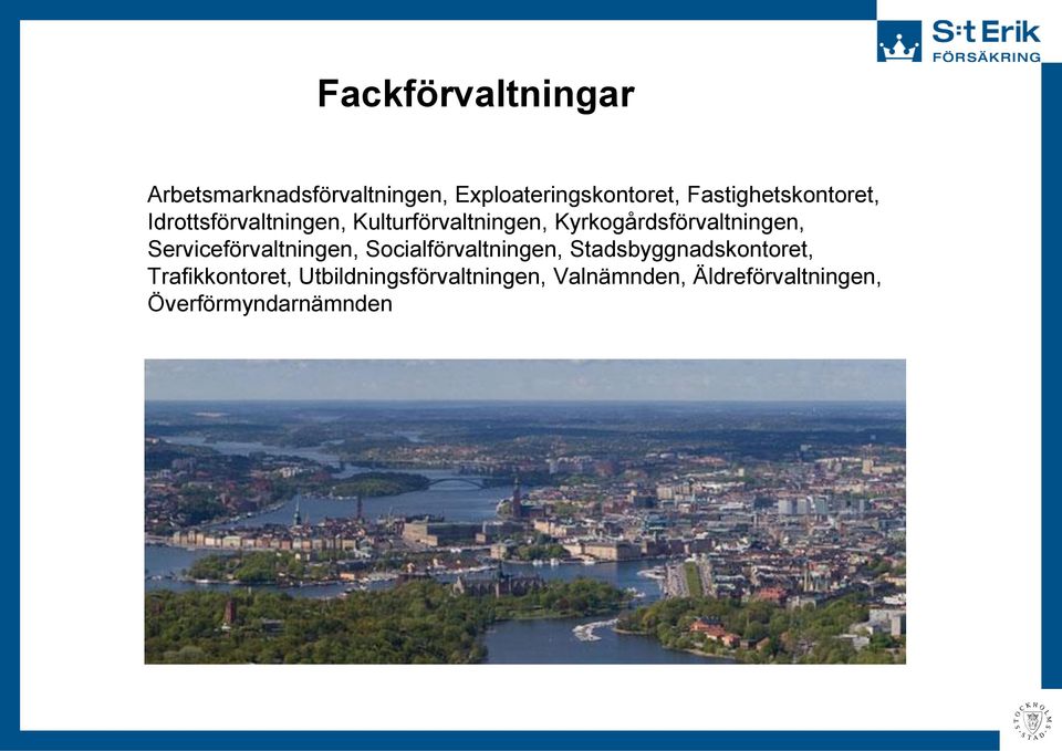 Kyrkogårdsförvaltningen, Serviceförvaltningen, Socialförvaltningen,