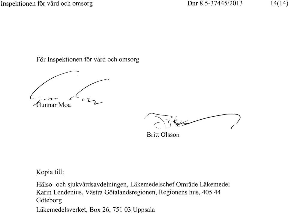 unnar Moa 1/ Å / Britt Olsson Kopia till: Hälso- och sjukvârdsavdelningen,