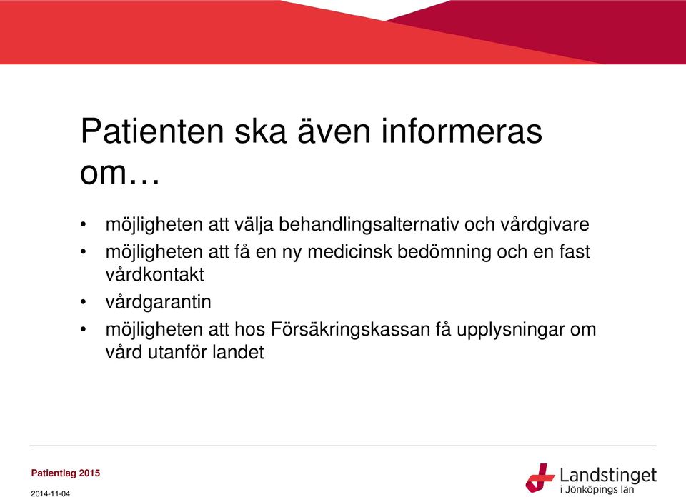 medicinsk bedömning och en fast vårdkontakt vårdgarantin