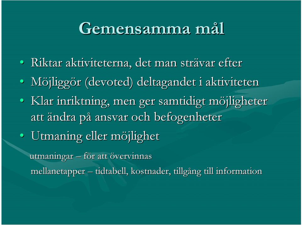 möjligheter m att ändra påp ansvar och befogenheter Utmaning eller möjlighetm