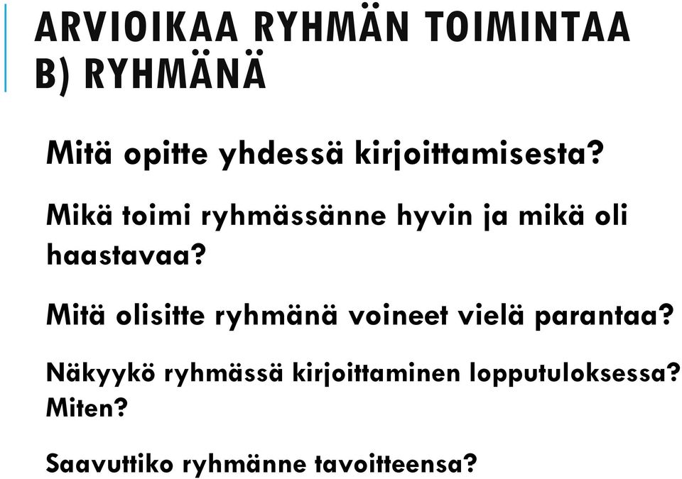 Mikä toimi ryhmässänne hyvin ja mikä oli haastavaa?