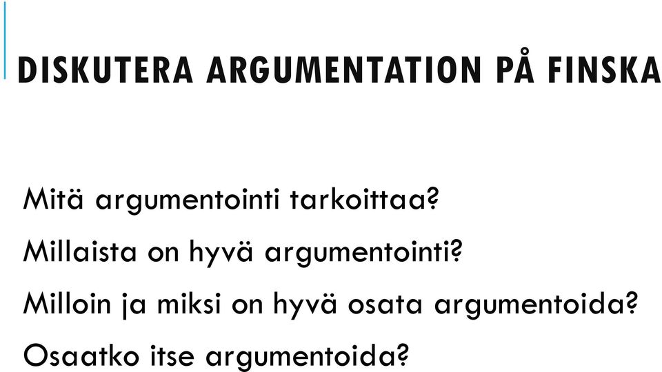 Millaista on hyvä argumentointi?