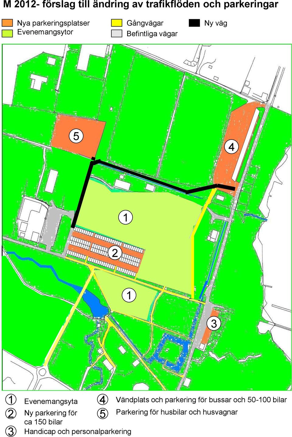3 1 2 3 4 Evenemangsyta Vändplats och parkering för bussar och 50-100 bilar Ny