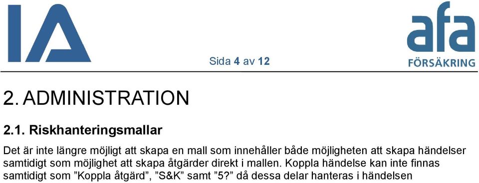 Riskhanteringsmallar Det är inte längre möjligt att skapa en mall som innehåller