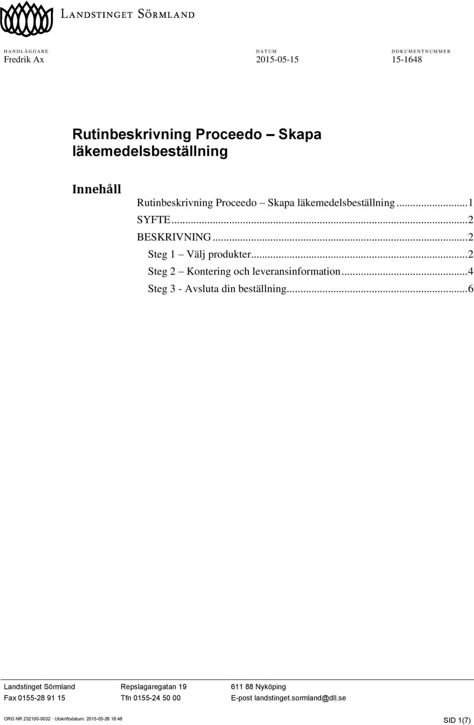 .. 2 BESKRIVNING... 2 Steg 1 Välj produkter.