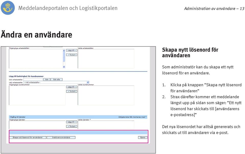 Strax därefter kommer ett meddelande längst upp på sidan som säger: Ett nytt lösenord har skickats till