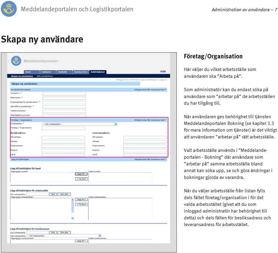 3 för mera information om tjänster) är det viktigt att användaren arbetar på rätt arbetsställe.