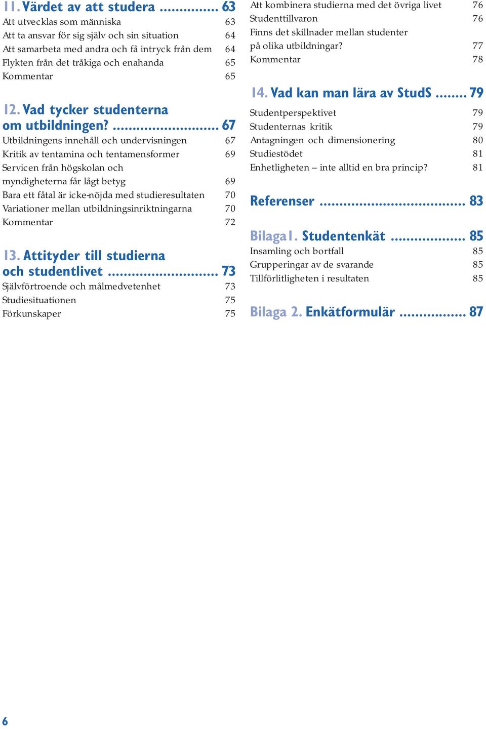 Vad tycker studenterna om utbildningen?