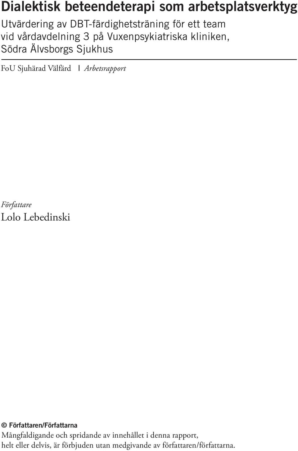 Arbetsrapport Författare Lolo Lebedinski Författaren/Författarna Mångfaldigande och spridande av