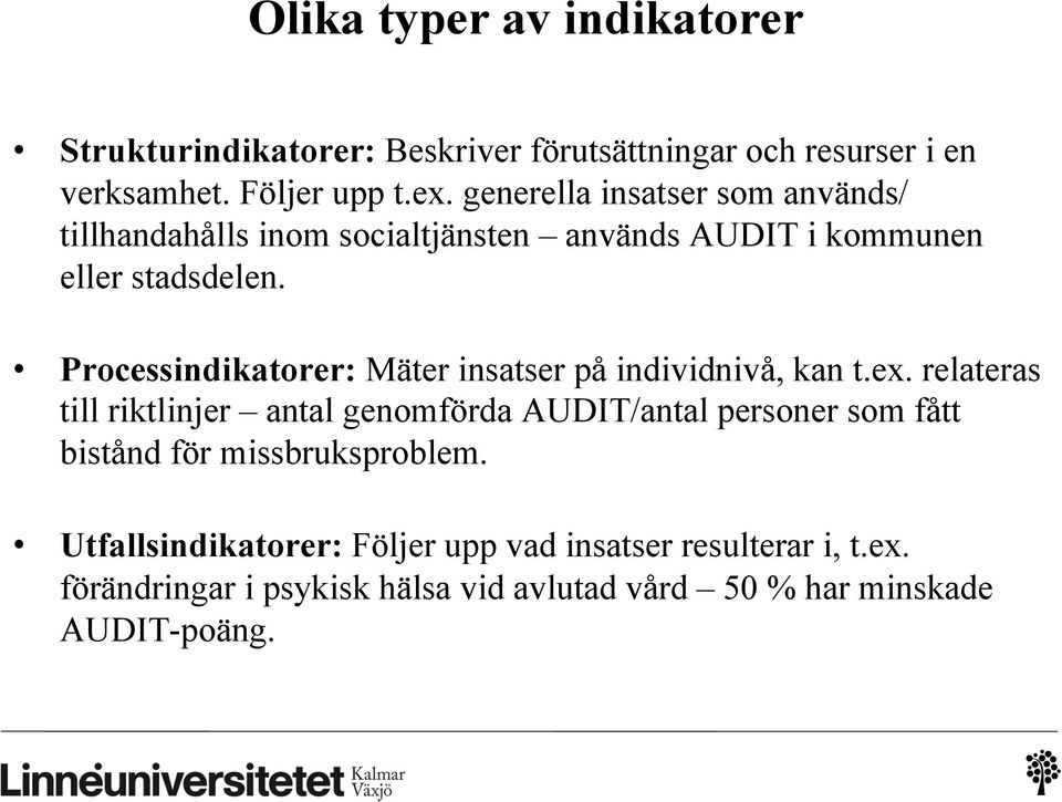 Processindikatorer: Mäter insatser på individnivå, kan t.ex.