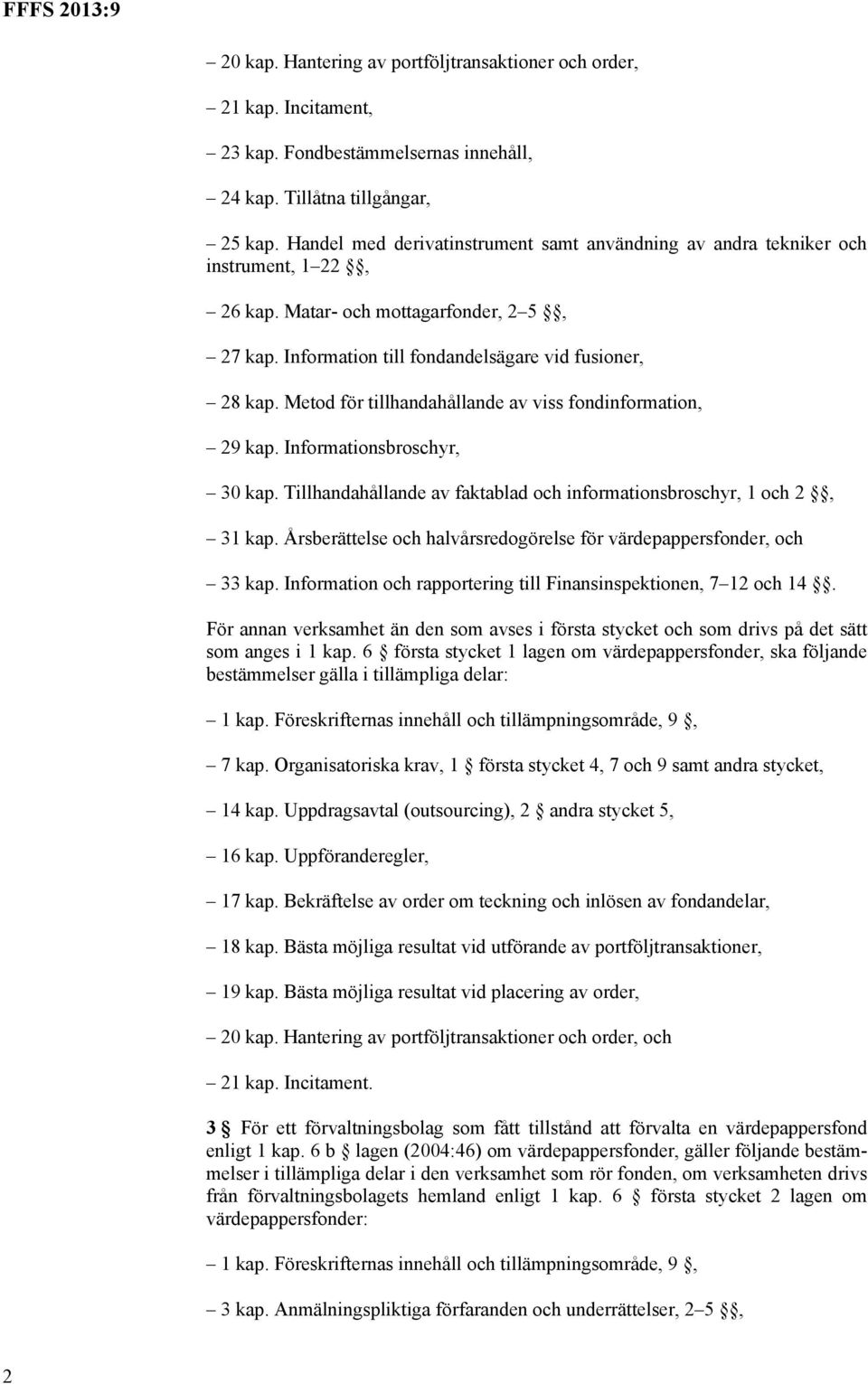 Metod för tillhandahållande av viss fondinformation, 29 kap. Informationsbroschyr, 30 kap. Tillhandahållande av faktablad och informationsbroschyr, 1 och 2, 31 kap.