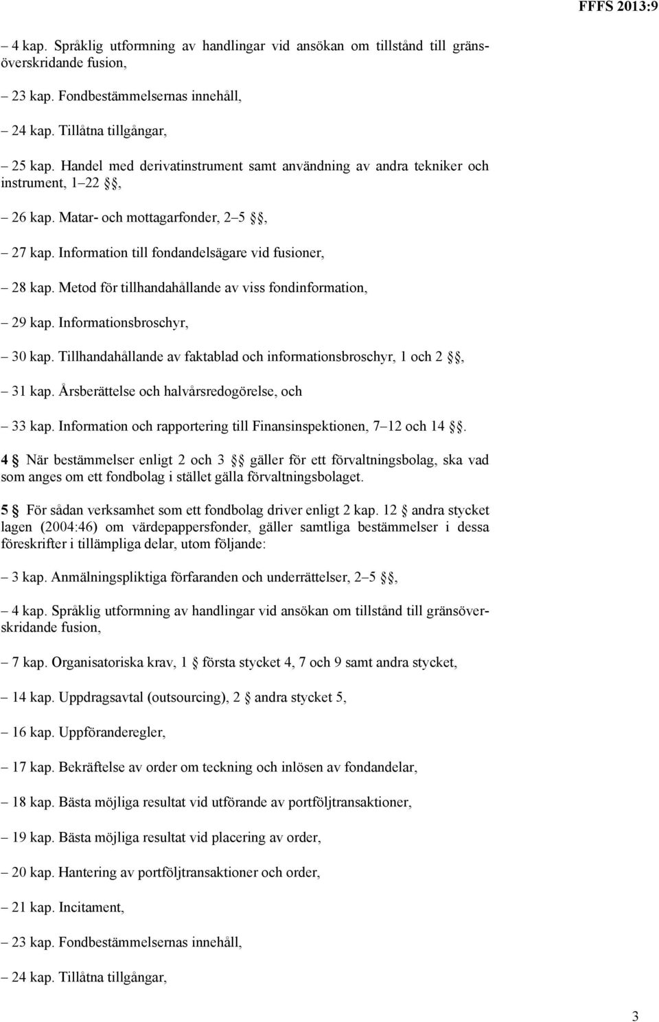 Metod för tillhandahållande av viss fondinformation, 29 kap. Informationsbroschyr, 30 kap. Tillhandahållande av faktablad och informationsbroschyr, 1 och 2, 31 kap.