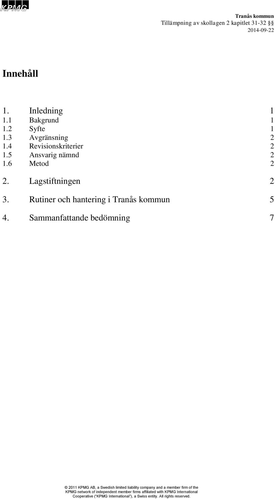 4 Revisionskriterier 2 1.5 Ansvarig nämnd 2 1.6 Metod 2 2.