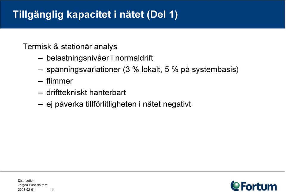 (3 % lokalt, 5 % på systembasis) flimmer drifttekniskt