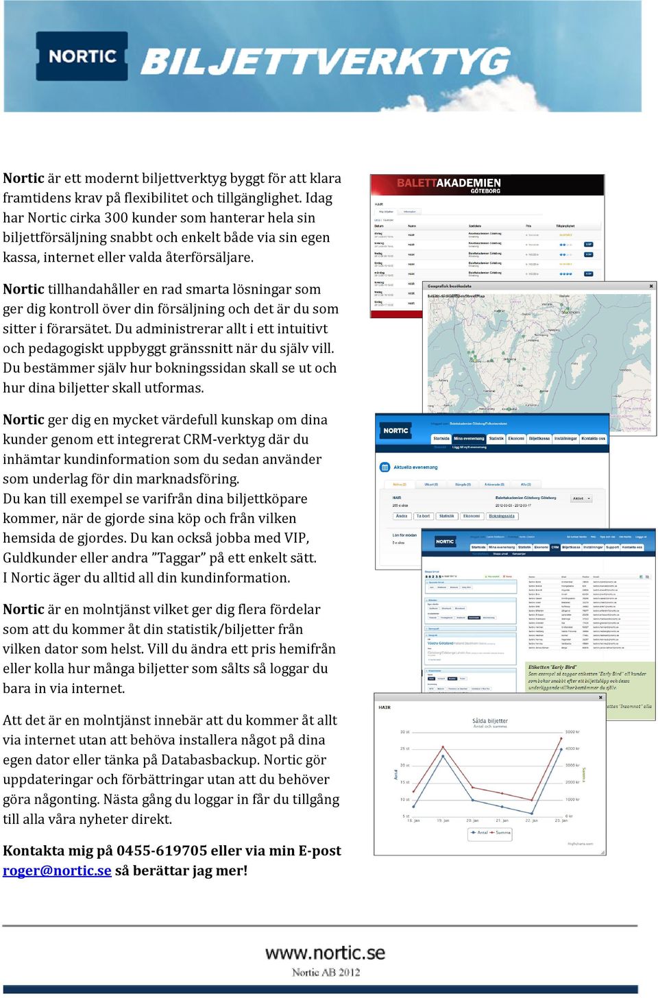 Nortic tillhandahåller en rad smarta lösningar som ger dig kontroll över din försäljning och det är du som sitter i förarsätet.