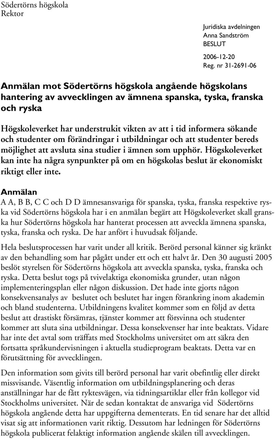Anmälan mot Södertörns högskola angående högskolans hantering av ...