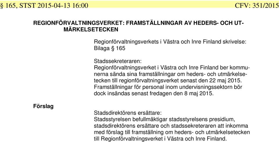 2015. Framställningar för personal inom undervisningssektorn bör dock insändas senast fredagen den 8 maj 2015.