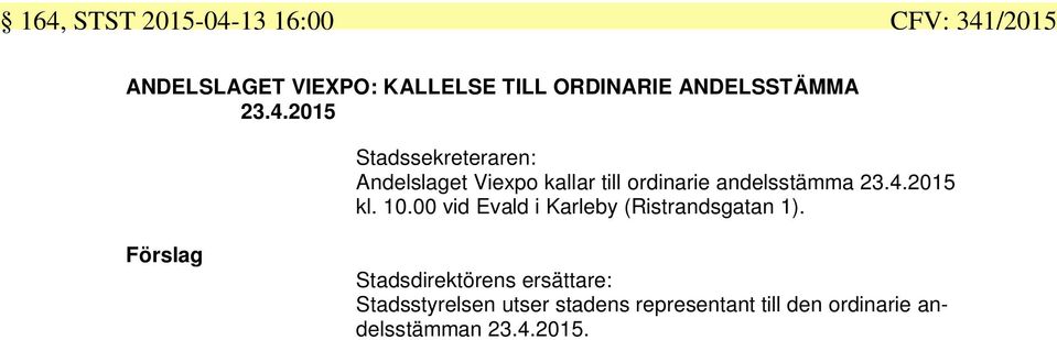 2015 Stadssekreteraren: Andelslaget Viexpo kallar till ordinarie andelsstämma 23.4.2015 kl.