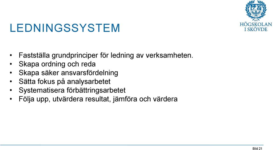 Skapa ordning och reda Skapa säker ansvarsfördelning Sätta