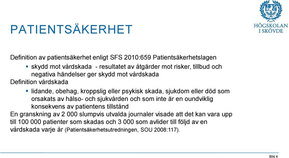 hälso- och sjukvården och som inte är en oundviklig konsekvens av patientens tillstånd En granskning av 2 000 slumpvis utvalda journaler visade att det