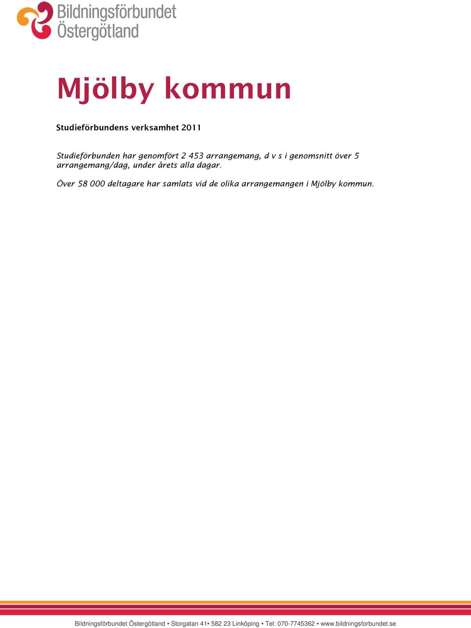 Över 58 000 deltagare har samlats vid de olika arrangemangen i Mjölby kommun.