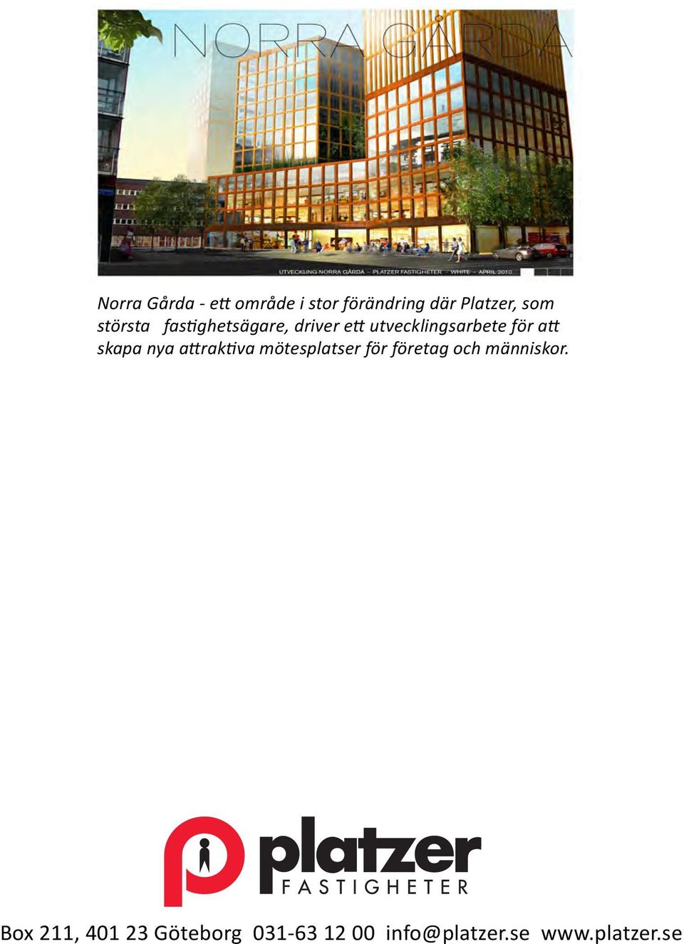 skapa nya attraktiva mötesplatser för företag och människor.