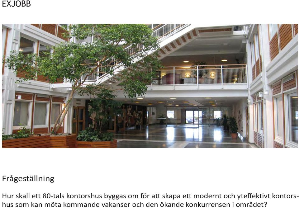 och yteffektivt kontorshus som kan möta