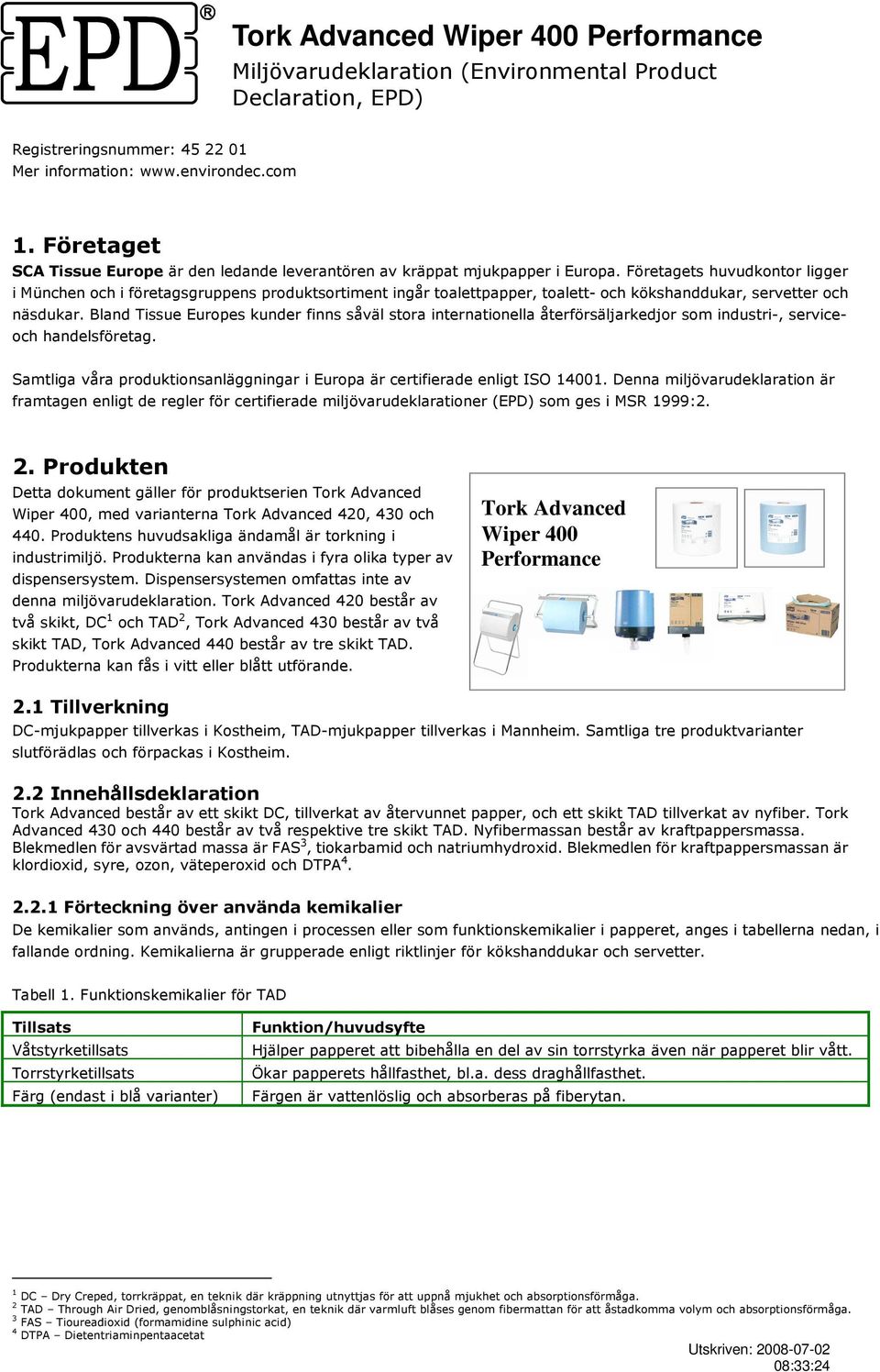 Företagets huvudkontor ligger i München i företagsgruppens produktsortiment ingår toalettpapper, toalett- kökshanddukar, servetter näsdukar.