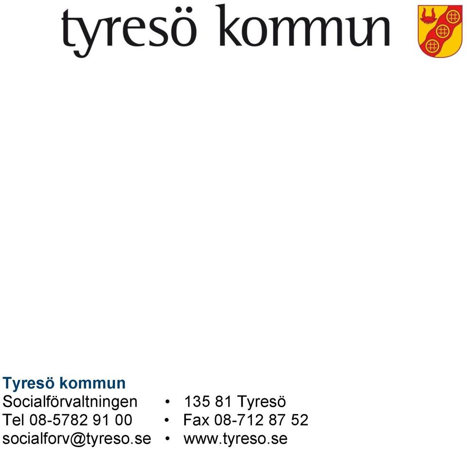 Tyresö Tel 08-5782 91 00 Fax