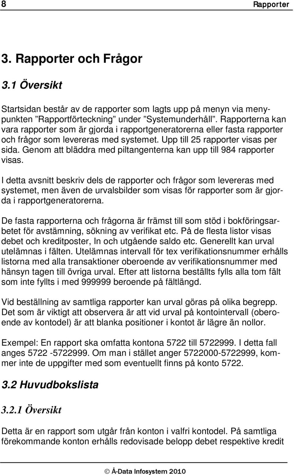 Genom att bläddra med piltangenterna kan upp till 984 rapporter visas.