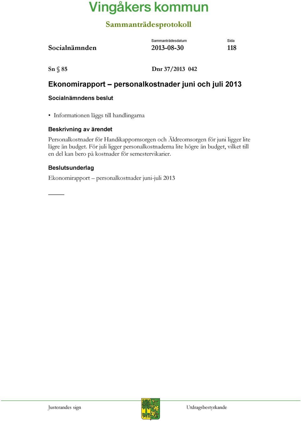 för juni ligger lite lägre än budget.