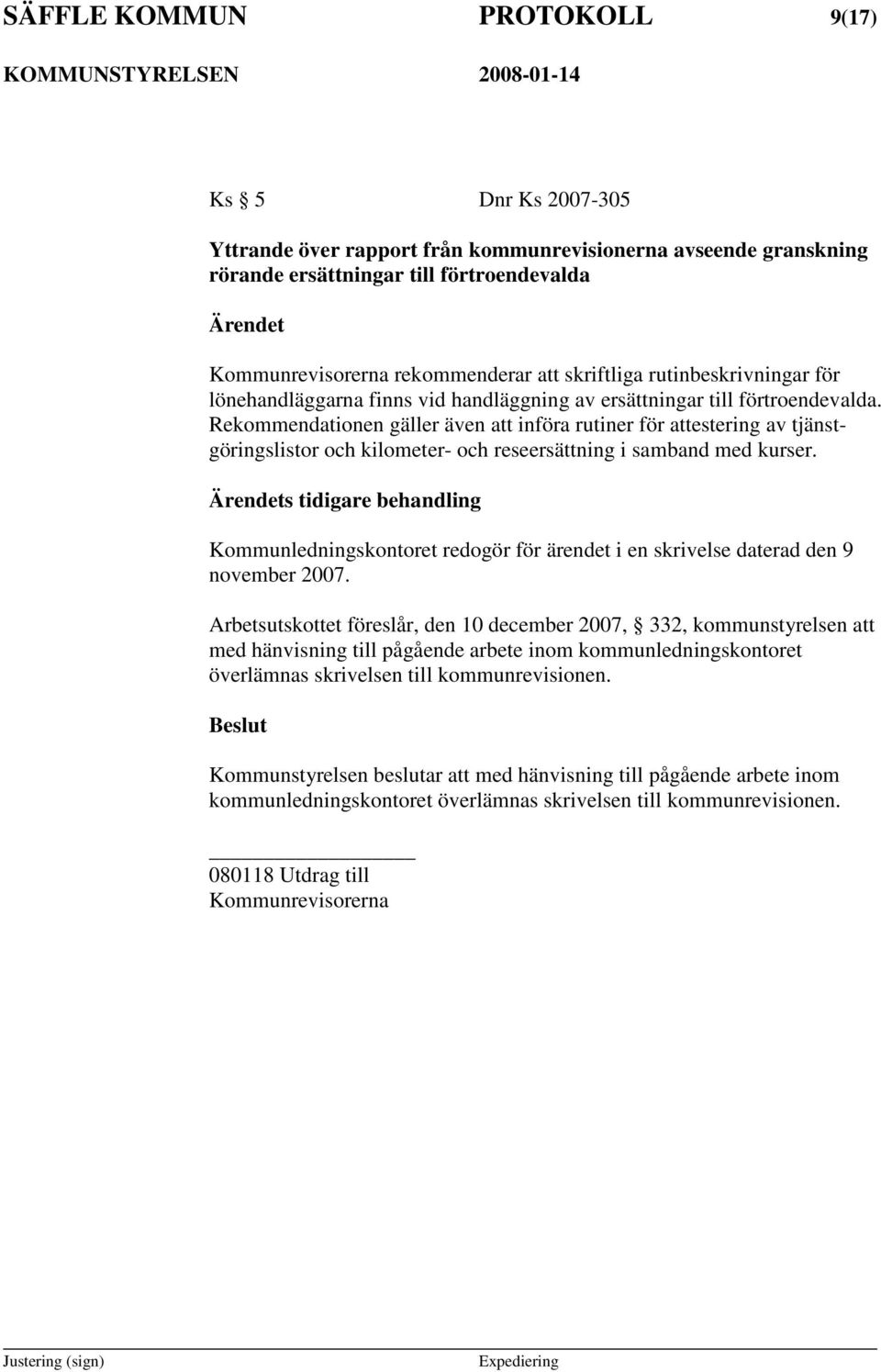 Rekommendationen gäller även att införa rutiner för attestering av tjänstgöringslistor och kilometer- och reseersättning i samband med kurser.