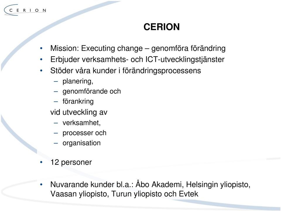 genomförande och förankring vid utveckling av verksamhet, processer och organisation 12