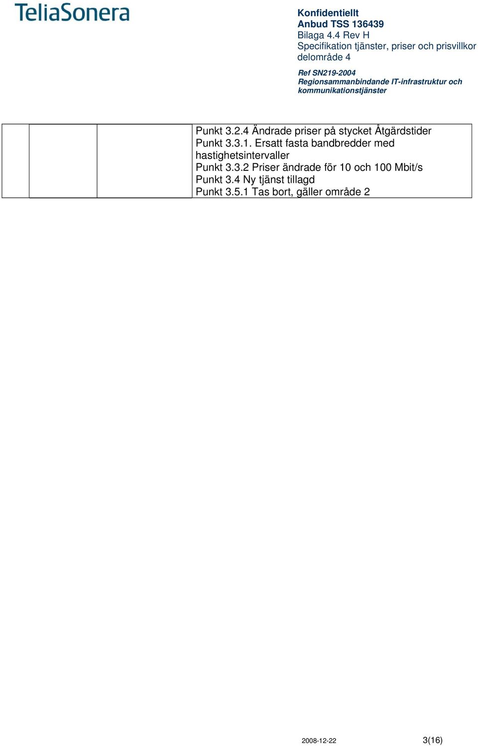 3.2 Priser ändrade för 10 och 100 Mbit/s Punkt 3.