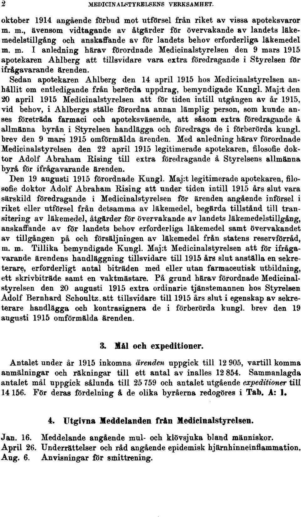 m., ävensom vidtagande av åtgärder för övervakande av landets läkemedelstillgång och anskaffande av för landets behov erforderliga läkemedel m.