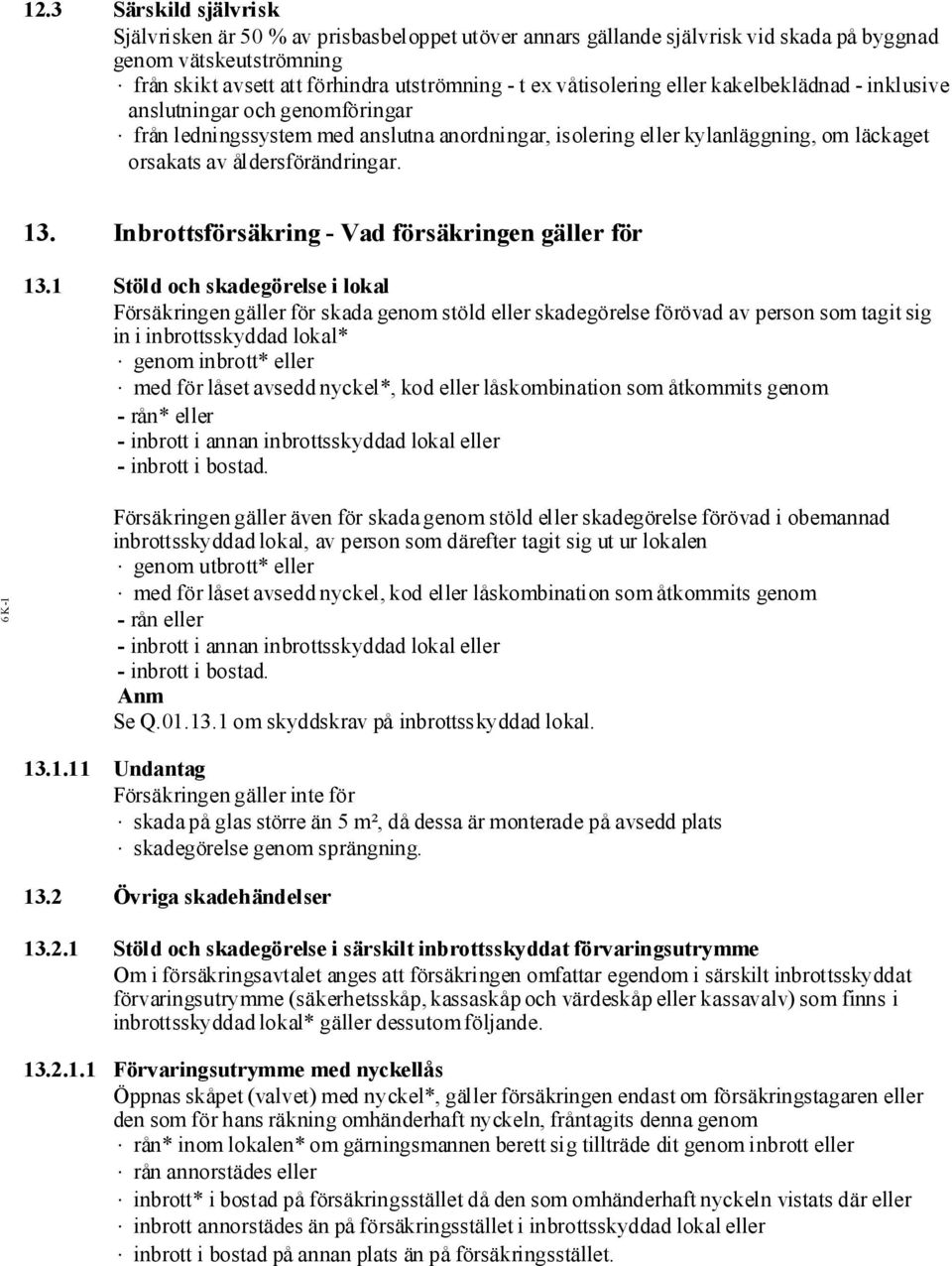 13. Inbrottsförsäkring - Vad försäkringen gäller för 13.