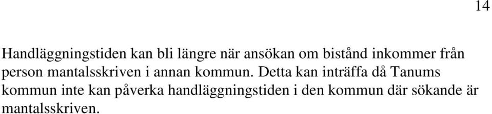 Detta kan inträffa då Tanums kommun inte kan påverka