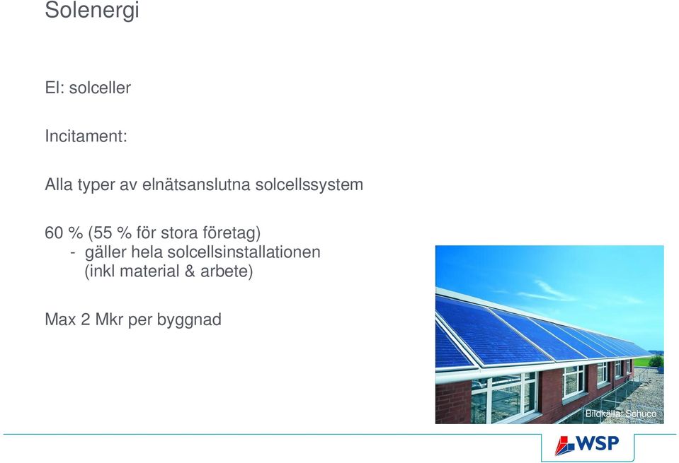 företag) - gäller hela solcellsinstallationen (inkl