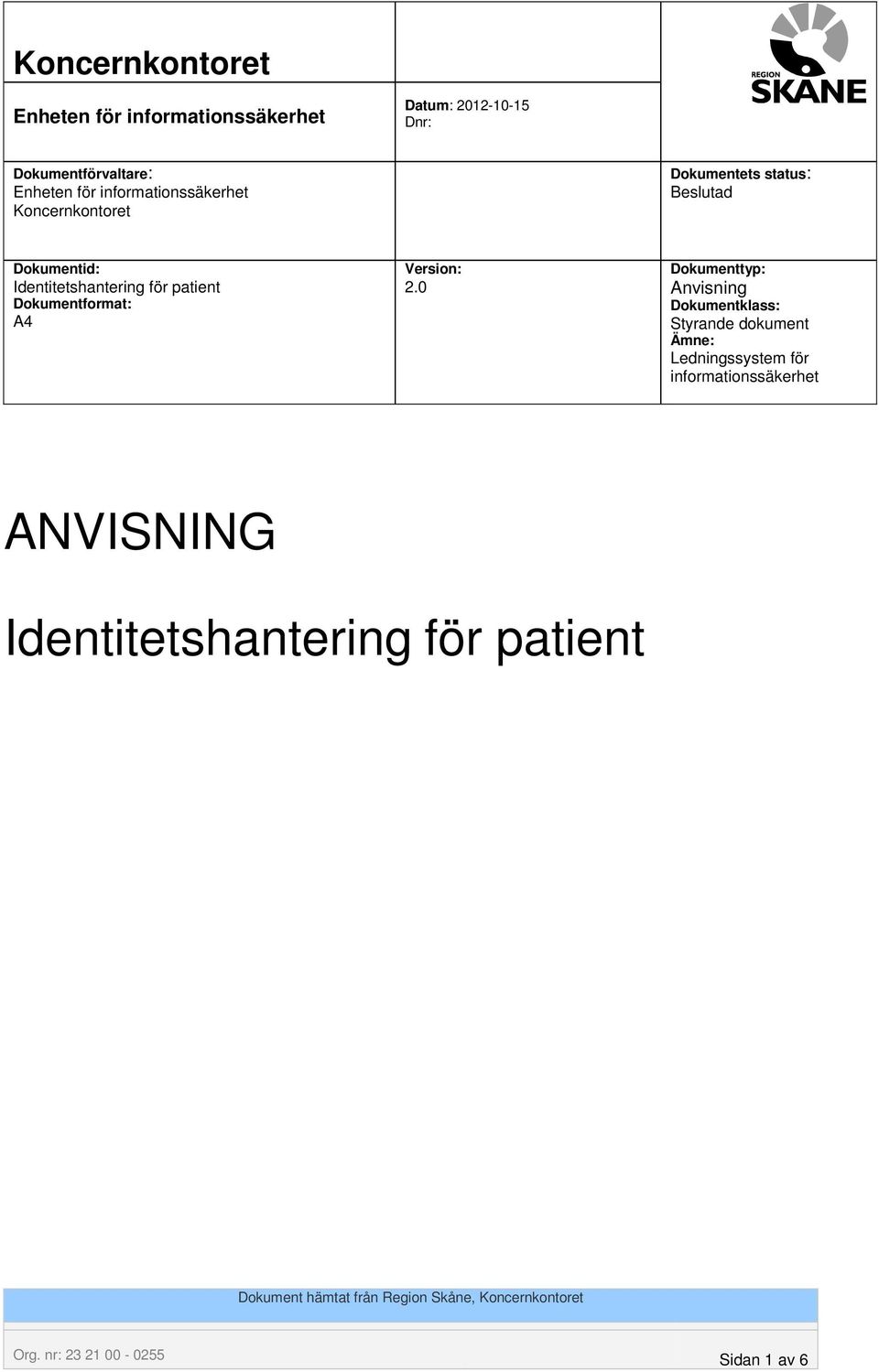 Identitetshantering för patient Dokumentformat: A4 Version: 2.