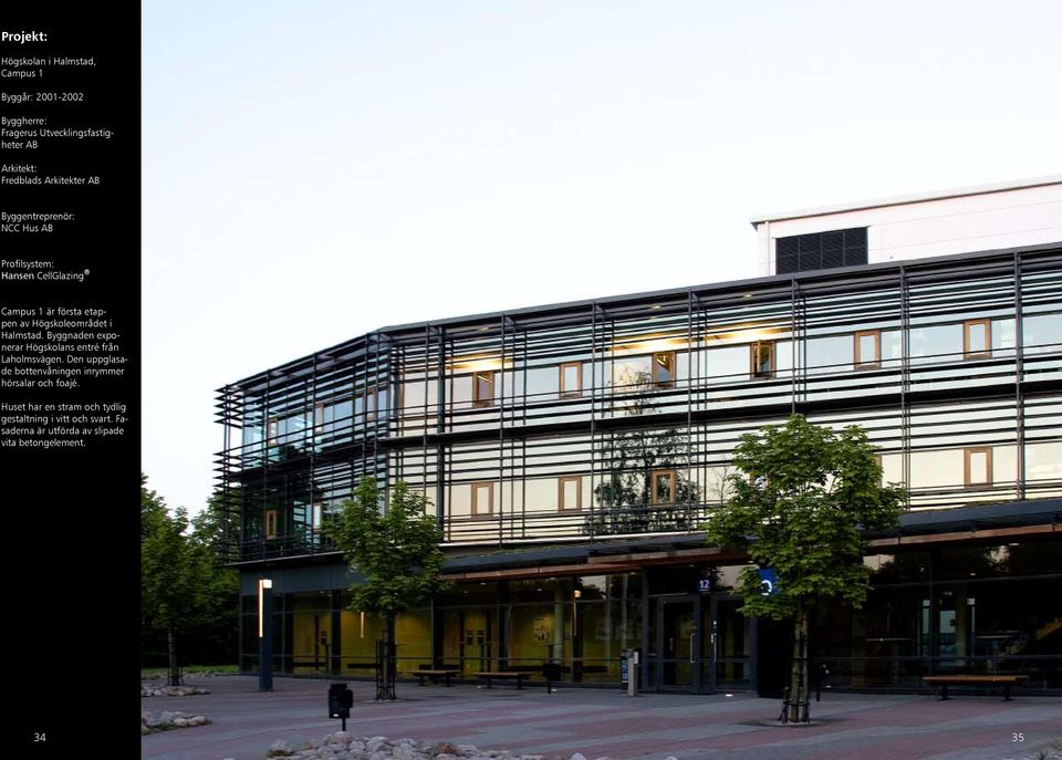 Högskoleområdet i Halmstad. Byggnaden exponerar Högskolans entré från Laholmsvägen.