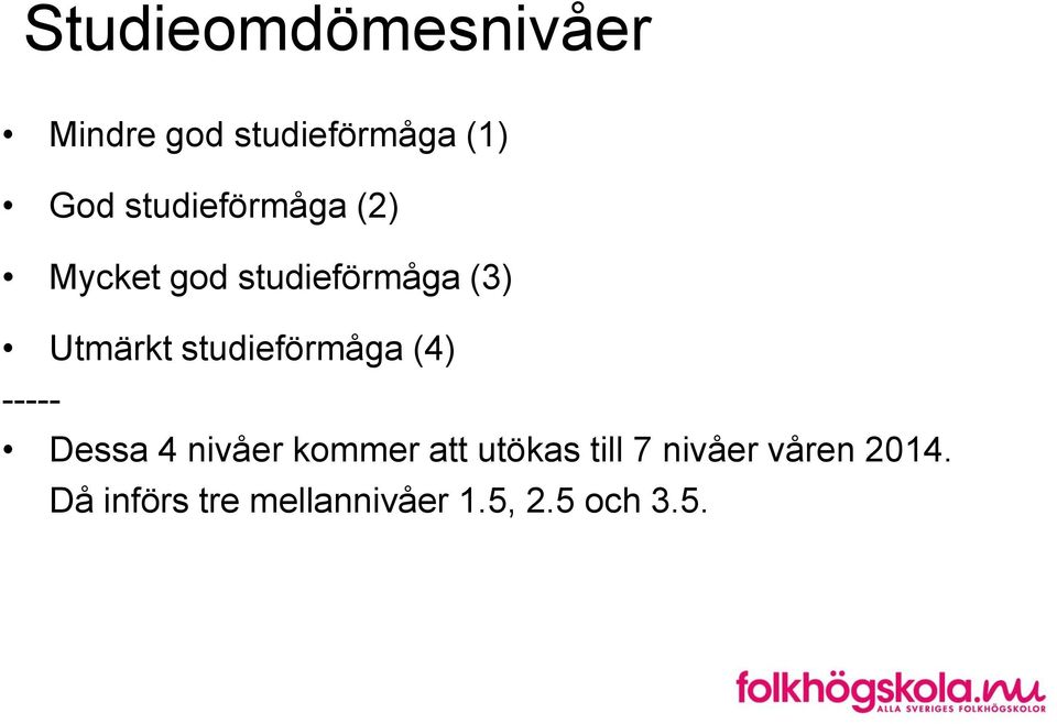 studieförmåga (4) ----- Dessa 4 nivåer kommer att utökas