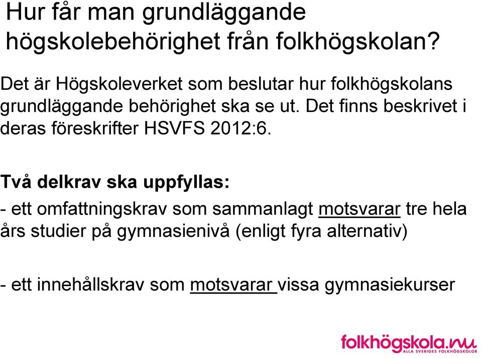 Det finns beskrivet i deras föreskrifter HSVFS 2012:6.