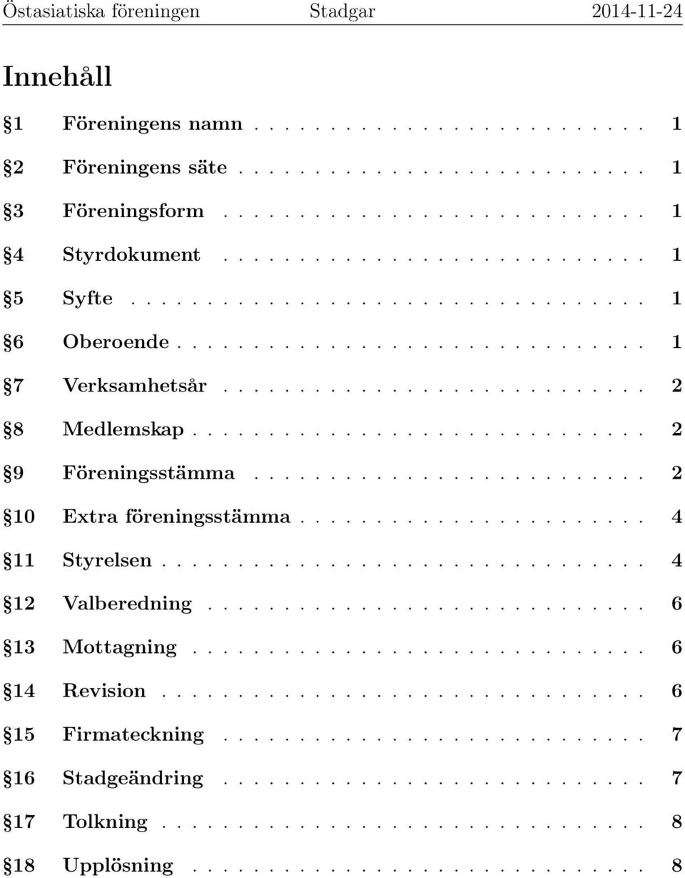 ......................... 2 10 Extra föreningsstämma....................... 4 11 Styrelsen................................ 4 12 Valberedning............................. 6 13 Mottagning.