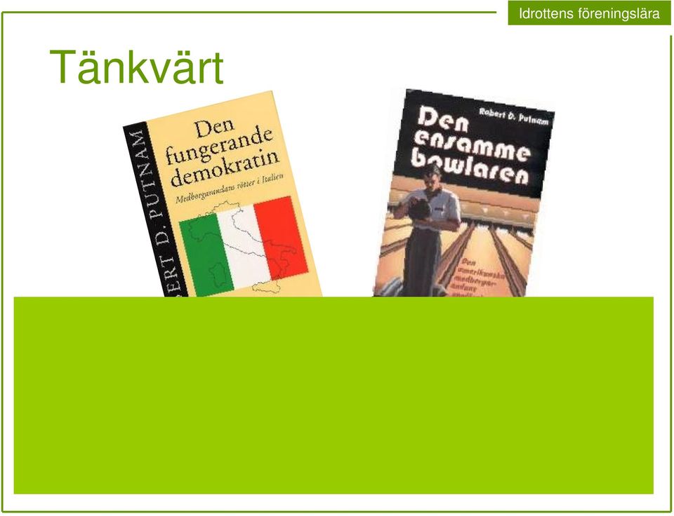 t.ex idrottsföreningar, desto bättre utvecklad