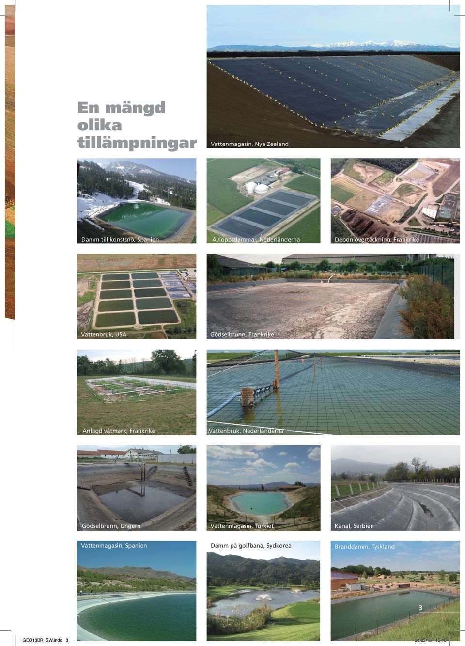 Vattenbruk, Nederländerna Deponiövertäckning, Frankrike Gödselbrunn, Ungern Vattenmagasin,